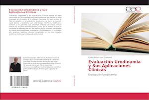 Evaluación Urodinamia y Sus Aplicaciones Clínicas