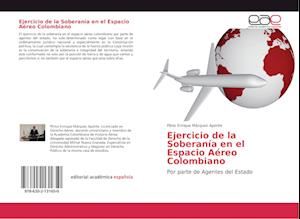Ejercicio de la Soberanía en el Espacio Aéreo Colombiano