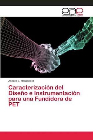 Caracterización del Diseño e Instrumentación para una Fundidora de PET