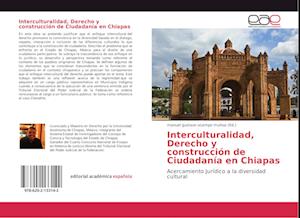 Interculturalidad, Derecho y construcción de Ciudadanía en Chiapas