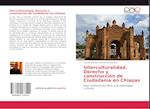 Interculturalidad, Derecho y construcción de Ciudadanía en Chiapas