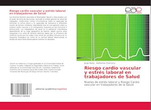 Riesgo cardio vascular y estrés laboral en trabajadores de Salud