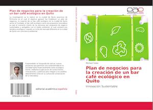 Plan de negocios para la creación de un bar café ecológico en Quito