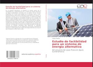 Estudio de factibilidad para un sistema de energia alternativa