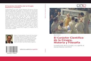 El Carácter Científico de la Cirugía. Historia y Filosofía