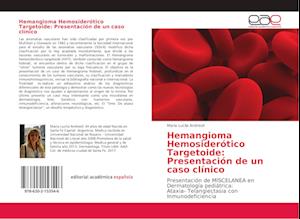 Hemangioma Hemosiderótico Targetoide: Presentación de un caso clínico