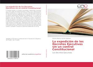 La expedición de los Decretos Ejecutivos sin un control Constitucional