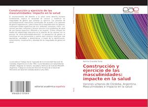 Construcción y ejercicio de las masculinidades: impacto en la salud