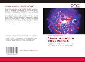 Cáncer, enemigo o amigo ineficaz?