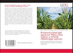 Productividad del agua en Maíz (Zea mays) y alfalfa (Medicago sativa)