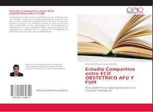 Estudio Compartivo entre ECO OBSTETRICO AFU Y FUM