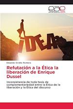 Refutación a la Ética la liberación de Enrique Dussel