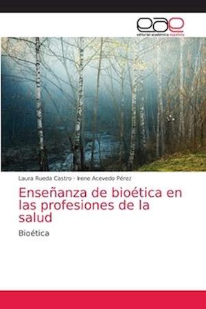 Enseñanza de bioética en las profesiones de la salud