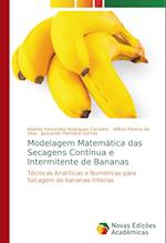 Modelagem Matemática das Secagens Contínua e Intermitente de Bananas