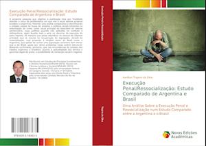 Execução Penal/Ressocialização: Estudo Comparado de Argentina e Brasil