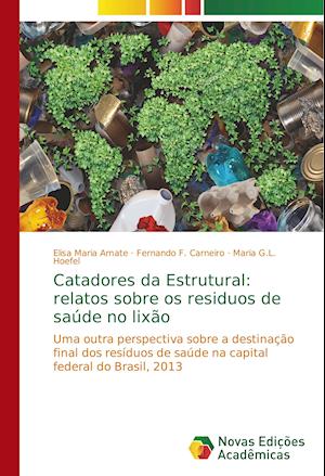 Catadores da Estrutural: relatos sobre os residuos de saúde no lixão