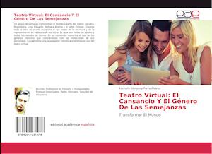 Teatro Virtual: El Cansancio Y El Género De Las Semejanzas