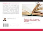 Gestión del riesgo de cambio climático y sus efectos