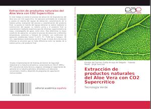 Extracción de productos naturales del Aloe Vera con CO2 Supercritico