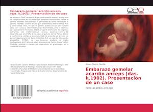 Embarazo gemelar acardio anceps (das. k.1902). Presentación de un caso