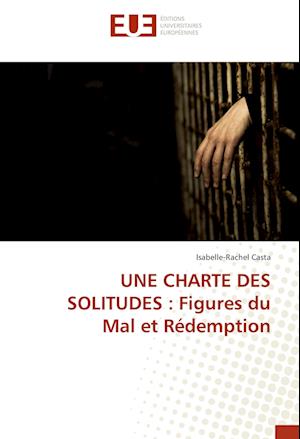 UNE CHARTE DES SOLITUDES : Figures du Mal et Rédemption