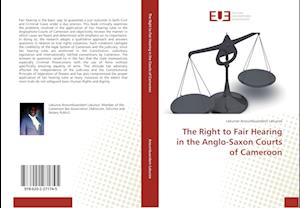 The Right to Fair Hearing in the Anglo-Saxon Courts of Cameroon