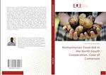 Humanitarian Food Aid in the North-South Cooperation. Case of Cameroon