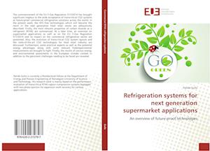 Refrigeration systems for next generation supermarket applications