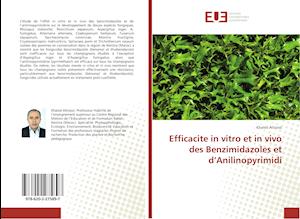 Efficacite in vitro et in vivo des Benzimidazoles et d'Anilinopyrimidi