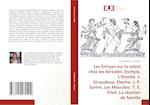 Les Érinyes sur la scène chez les Atreides: Eschyle, L'Orestie. J. Giraudoux, Électre. J. P. Sartre, Les Mouches. T. S. Eliot, La réunion de famille