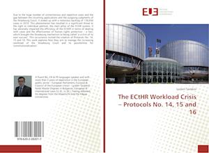 The ECtHR Workload Crisis - Protocols No. 14, 15 and 16