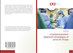 Le polytraumatisé: Approche stratégique et prise en charge