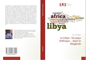 La Libye : Un pays d'Afrique .. dans le Maghreb