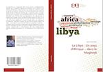 La Libye : Un pays d'Afrique .. dans le Maghreb