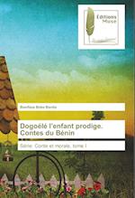 Dogoélé l'enfant prodige. Contes du Bénin