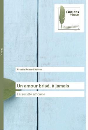 Un amour brisé, à jamais