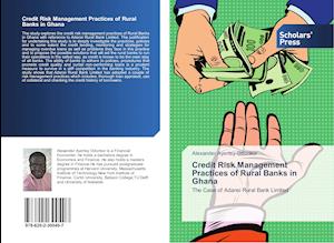 Credit Risk Management Practices of Rural Banks in Ghana