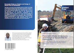 Parametric Study on Analysis and Design of Secant Pile for Earthquake