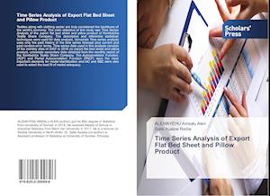 Time Series Analysis of Export Flat Bed Sheet and Pillow Product