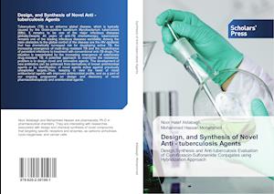 Design, and Synthesis of Novel Anti - tuberculosis Agents