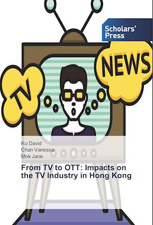 From TV to OTT: Impacts on the TV Industry in Hong Kong