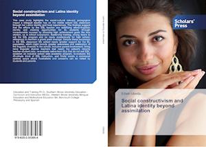 Social constructivism and Latina identity beyond assimilation