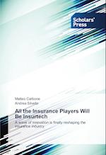 All the Insurance Players Will Be Insurtech