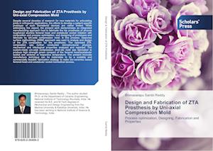 Design and Fabrication of ZTA Prosthesis by Uni-axial Compression Mold