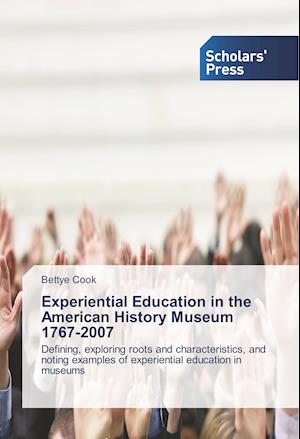 Experiential Education in the American History Museum 1767-2007