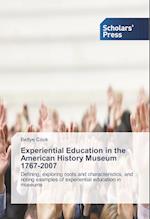 Experiential Education in the American History Museum 1767-2007