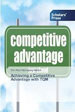 Achieving a Competitive Advantage with TQM