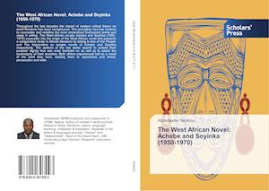 The West African Novel: Achebe and Soyinka (1950-1970)