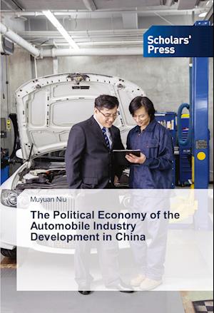 The Political Economy of the Automobile Industry Development in China