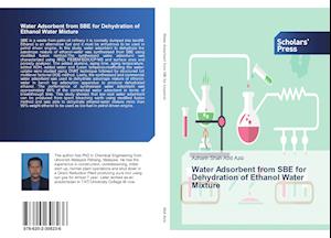 Water Adsorbent from SBE for Dehydration of Ethanol Water Mixture